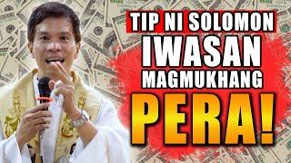 TIP NI SOLOMON: IWASAN MAGMUKHANG PERA! | Fr. Joseph Fidel Roura