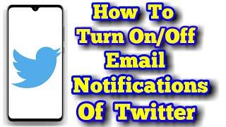 How To Turn On/Off Email Notifications From Twitter 2019