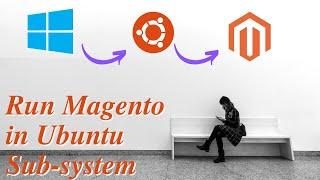 Install Magento 2 on Ubuntu Sub-system in Windows || How to run Magento 2 in Windows machine