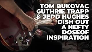 Tom Bukovac Guthrie Trapp And Jedd Hughes Dish Out A Hefty Dose Of Inspiration Don't Miss This One!