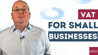 VAT For Small Businesses - Tips and Advice (VAT Series: Video 4)