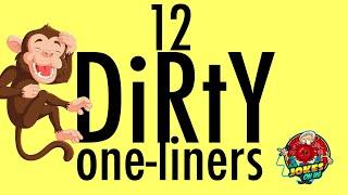 The Dirty Dozen Part 1: 12 Dirty One-Liners