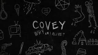 Covey - Why Am I Alive?