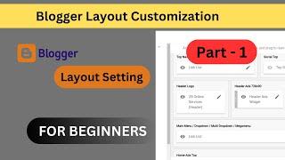 Blogger Layout Setting | How to Customize Blogger Layout | Set Complete Layout in Blogger| - Part 1