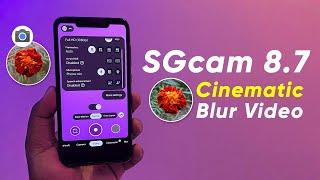 SGcam 8.7 Stable v2 New Features | Cinematic Blur Video | Gcam 8.7 for Android 11+