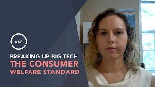 Breaking Up Big Tech: The Consumer Welfare Standard — Jennifer Huddleston