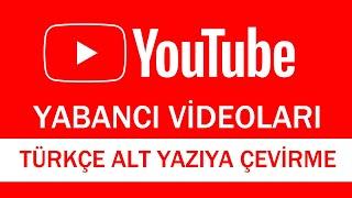 YOUTUBE YABANCI VİDEOLARI TÜRKÇEYE ÇEVİRME | TÜRKÇE ALT YAZILI OLARAK İZLEMEK