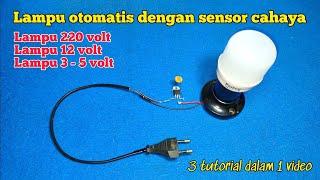 Cara buat lampu otomatis dengan sensor cahaya, lampu 220 volt, 12 volt, 3 - 5 volt