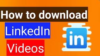 How to download linkedin videos 2020