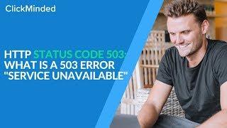 HTTP Status Code 503: What Is a 503 Error "Service Unavailable" Response Code?