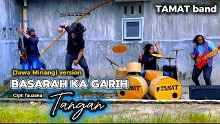 BASARAH KA GARIH TANGAN ( fauzana ) cover by TAMAT band JAWA MINANG version