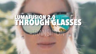 EASY LumaFusion Through Glasses Transition - How To