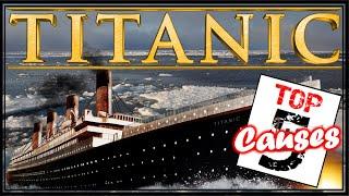 Top 5 Causes of the Titanic Disaster