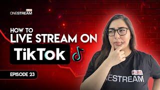 How to Live Stream on TikTok with OneStream Live?