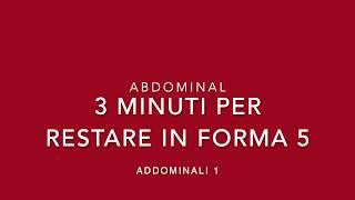 3 MINUTI PER RESTARE IN FORMA N° 5 - Addominali 1 - keep fit in 3 minutes n. 5 -Abdominal 1-