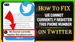 we cannot currently register this phone number on X(Twitter)