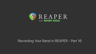 Recording Your Band in REAPER - Part 16 - Rendering a Rough Mix