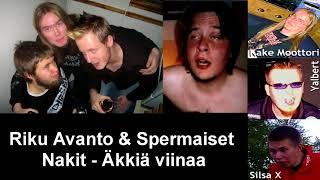 Riku Avanto & Spermaiset Nakit - Äkkiä Viinaa