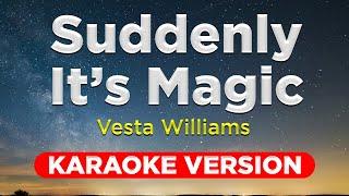 SUDDENLY IT'S MAGIC - Vesta Williams (KARAOKE VERSION with lyrics)