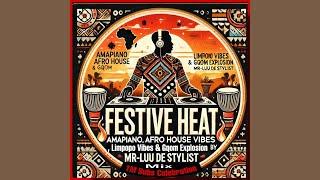 Festive Heat 2025: Amapiano, Afro House, Limpopo Vibes & Gqom Explosion mixed By Mr-Luu de Stylist