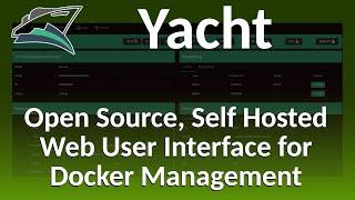 Yacht - an Open Source, Self Hosted, Modern, Web GUI for Docker Management similar to Portainer.