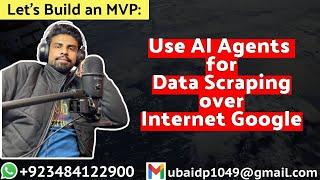 Use AI Agents for Data Scraping over Internet Google | Let's Build an MVP SaaS: UBprogrammer.com