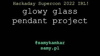 Hackaday Supercon 2022: Samy Kamkar - How to make your breath glow inside a wearable glass pendant