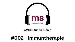 AMSEL auf die Ohren – Podcast: #002 – Aktuelles zur Immuntherapie der Multiplen Sklerose