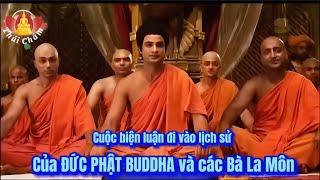 Cuộc biện luận đi vào lịch sử của Đức Phật BUDDHA và các Bà La Môn !