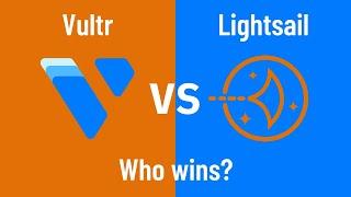 Which VPS Is Faster? Lightsail vs Vultr