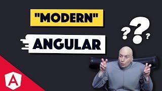 WTF is "modern" Angular development?