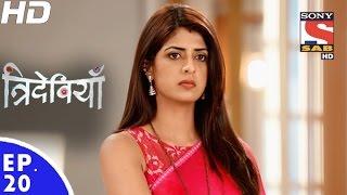 Trideviyaan - त्रिदेवियाँ - Episode 20 - 12th December, 2016