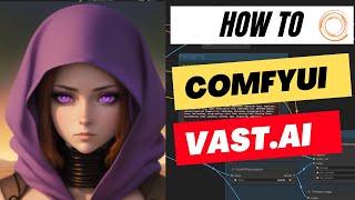 ComfyUI - Vast.ai: tutorial - how to rent cheap high VRAM GPUs for your AI art