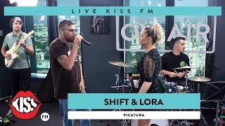 SHIFT & LORA - Picatura (Live @ KISS FM)