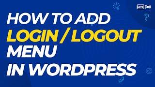 How To Add Dynamic Login Logout In WordPress Menu