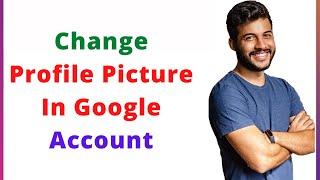 How To Change Google Profile Picture On Phone And Laptop