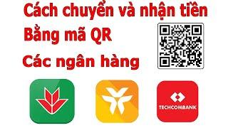 Cách chuyển và nhận tiền qua mã QR code các ngân hàng