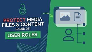 How to Protect WordPress Media Files & Content Based on User Roles