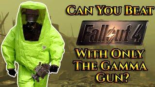 Can You Beat Fallout 4 With Only The Gamma Gun?