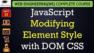 L37: JavaScript Modifying Element Style with DOM CSS | Web Technology Lectures in Hindi