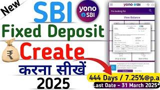 How to open fixed deposit in yono sbi app | State Bank Of India | 2025 | 444 DAYS @7.25% PA