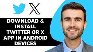 How to Download & Install Twitter or X App in Android Device | X Tutorial 2024
