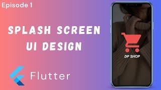 Splash Screen UI Design in Flutter Ep. 1 - Ecommerce Shopping App