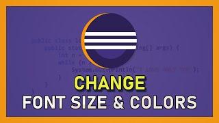 Eclipse - How To Change Font Size & Colors