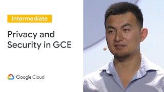 Best Practices for Privacy and Security in GCE (Cloud Next '19)