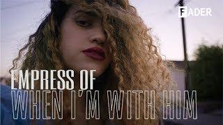 Empress Of - When I'm With Him (Official Music Video)