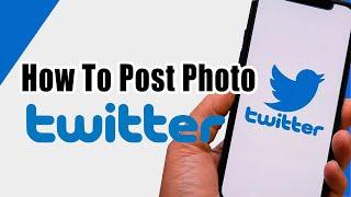 How To Post Photo On Twitter | Twitter Tutorial For Beginners