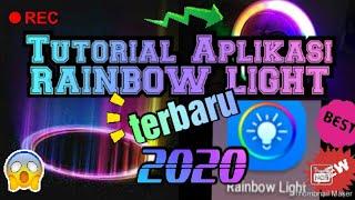 Tutorial Aplikasi RAINBOW LIGHT 2020 || Terbaru