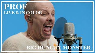 PROF - Big Hungry Monster with Lost Chorus (Live & In Color)