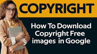 ️ How To Download Copyright Free Images From Google | Royalty Free Images For YouTube